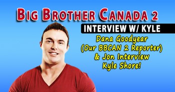 Big Brother Canada 2 Video Interview with Kyle Shore