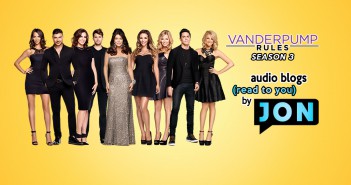 #PumpRules Season 3 Week 17 & Finale : Audio Blogs Vanderpump Rules cast blogs read to you by Jon Richardson