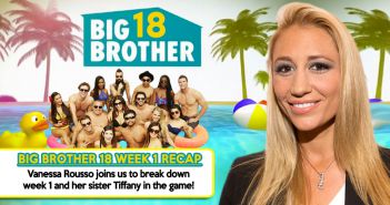 #BB18 Week 1 Recap With Vanessa Rousso!
