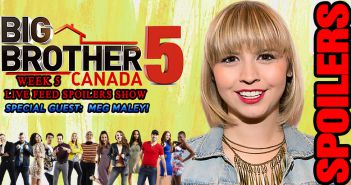#BBCAN5 Week 5 FEED SPOILERS w/ MEG MALEY!