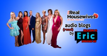 RHONY – Season 10 EP4 & 5 – Bravo Housewives Audio Blogs!