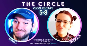 THE CIRCLE US: Episodes 5 – 8 Recap Show!
