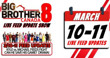 BBCAN8 LIVE FEED UPDATE SHOW: March 10-11th