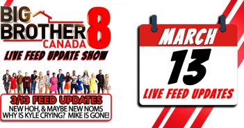 BBCAN8 LIVE FEED UPDATE SHOW: March 13th