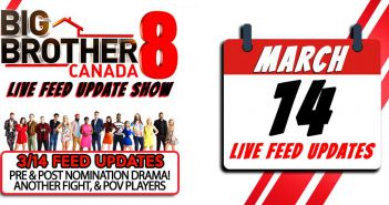 BBCAN8 LIVE FEED UPDATE SHOW: March 14th