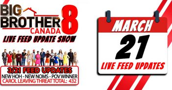 BBCAN8 LIVE FEED UPDATE SHOW: March 21st