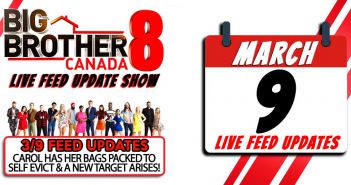 BBCAN8 LIVE FEED UPDATE SHOW: March 9th
